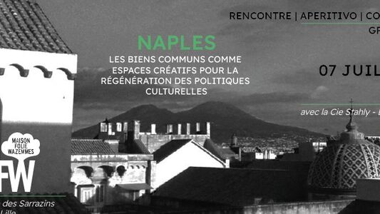 Rencontre "Naples : Les Biens Communs comme espaces créatifs pour la régénération des politiques culturelles" 