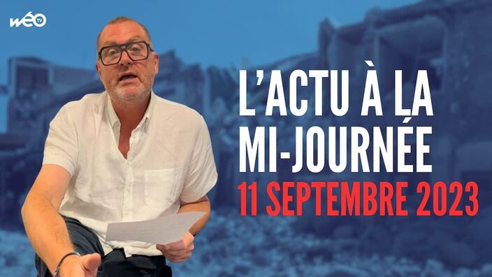 Solidarité avec le Maroc, drônes au large de la Manche, le XV de France dans la région : l'actu à la mi-journée de ce lundi 11 septembre