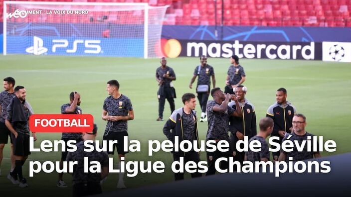 Séville - Lens : le RCL fait son grand retour en Ligue des Champions