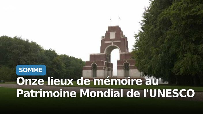 Somme : onze lieux de mémoire au Patrimoine Mondial de l'UNESCO