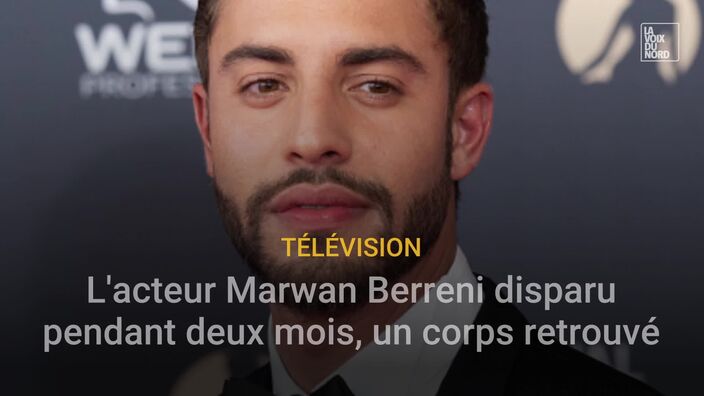 Marwan Berreni : l'acteur disparu depuis deux mois retrouvé mort