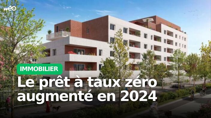 Immobilier : le prêt à taux zéro augmenté et étendu en 2024