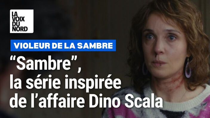 "Sambre", la série inspirée de l'affaire du violeur de la Sambre