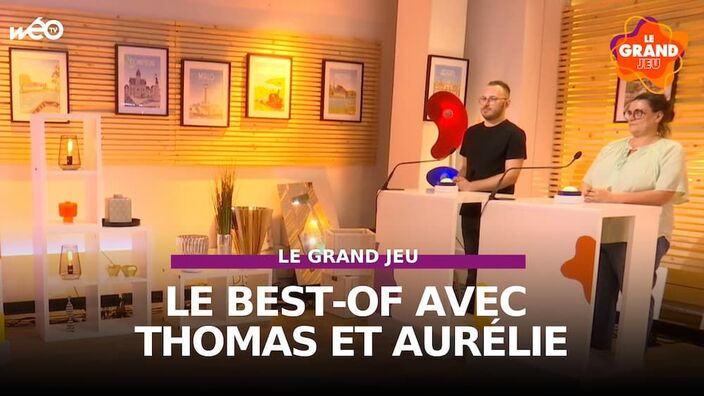 Le Grand Jeu avec Thomas et Aurélie : le best-of