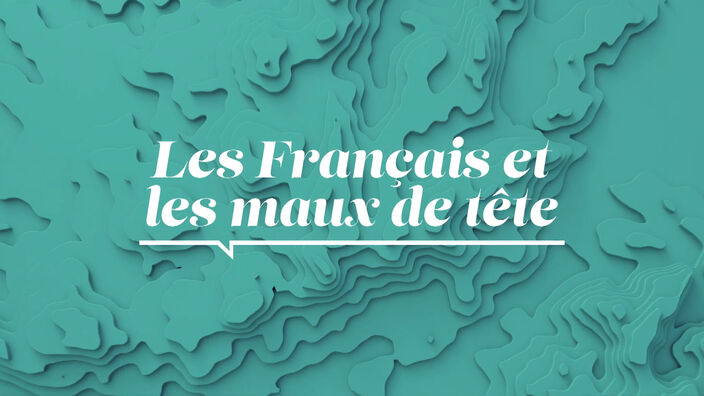 La Santé D'abord : Les Français et les maux de tête