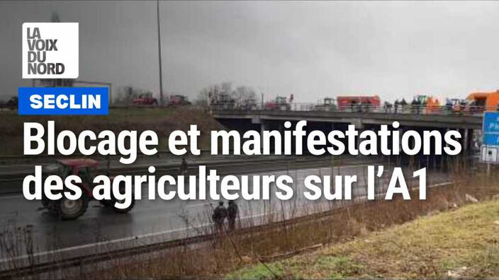 Blocage et manifestations des agriculteurs sur l’ autoroute A1 au niveau de Seclin