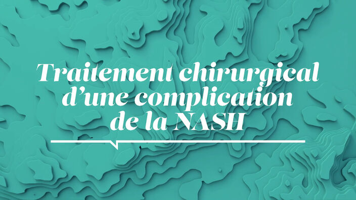 La Santé D'abord : Traitement chirurgical d'une complication de la NASH