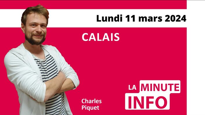 Calais : La Minute de l’info de Nord Littoral du lundi 11 mars