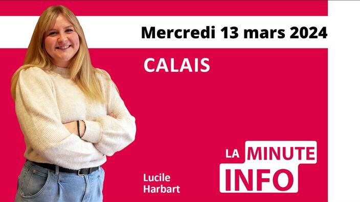 Calais: La Minute de l’info de Nord Littoral du mercredi 13 mars
