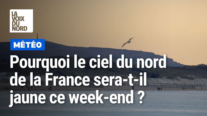 Pourquoi le ciel du nord  de la France sera-t-il  jaune ce week-end ?