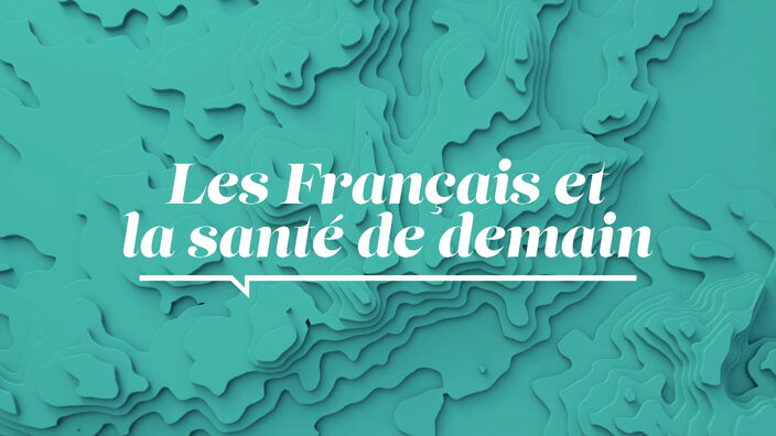 La Santé D'abord : Les Français et la santé de demain