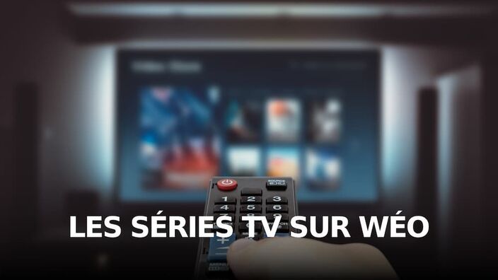 Regardez gratuitement des séries TV sur Wéo et weo.fr