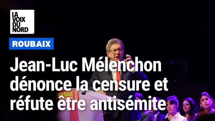 En meeting à Roubaix, Jean-Luc Mélenchon dénonce la censure et réfute être antisémite