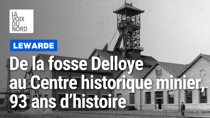 Lewarde : de la fosse Delloye au Centre historique minier, 93 ans d'histoire