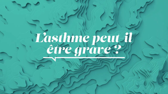 La Santé D'abord - L'asthme peut-il être grave?