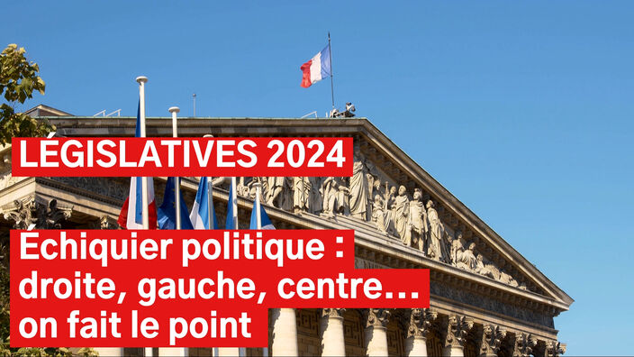 Législatives 2024: le point sur l'échiquier politique