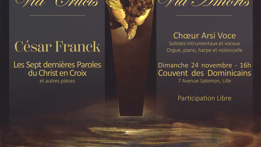 Concert du chœur ARSI VOCE, avec orgue, piano, harpe, violoncelle et solistes - Programme César Franck- Dimanche 24/11 à 16h- Eglise du couvent des Dominicains , 7 avenue Salomon à Lille