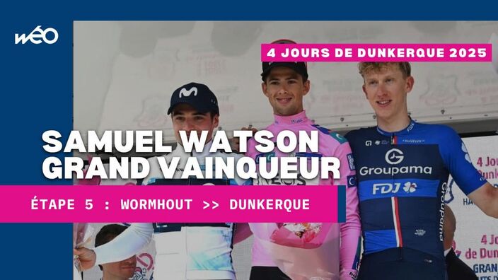 Samuel Watson remporte les 4 Jours de Dunkerque 2025, Thomas Jake Stewart remporte la 5ᵉ et dernière étape à Dunkerque
