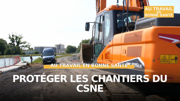 Protéger les chantiers du CSNE