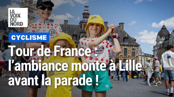 Tour de France : l'ambiance monte à Lille avant la présentation des coureurs !