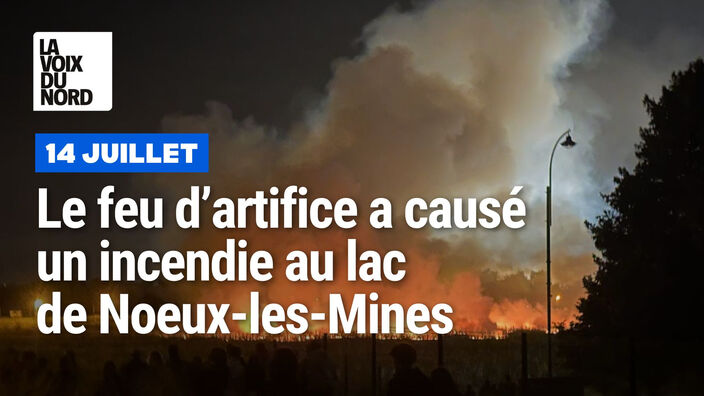 Une flammèche cause un incendie, lors du feu d’artifice au lac de Nœux-les-Mines