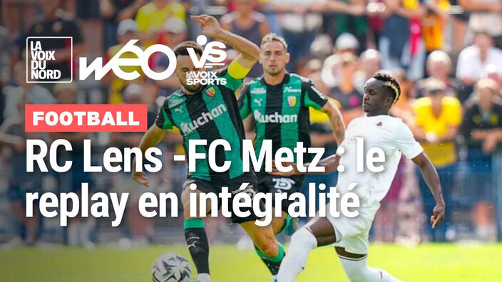 Le replay RC Lens - FC Metz en intégralité 