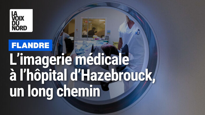 Flandre : le long chemin de l'imagerie médicale à l'hôpital d'Hazebrouck