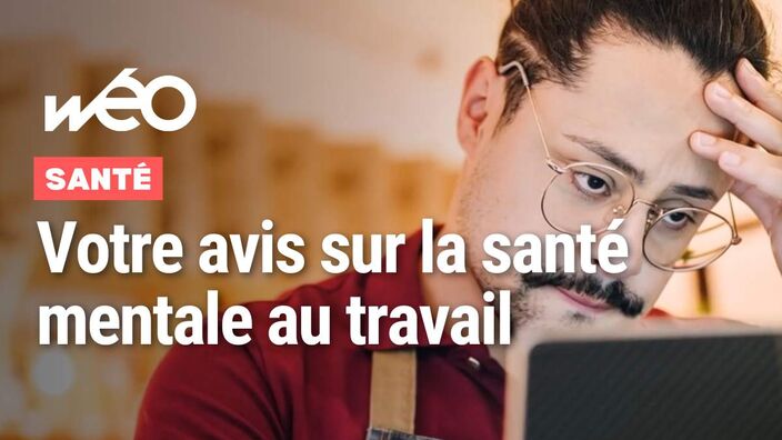 La santé mentale au travail : votre avis ? 