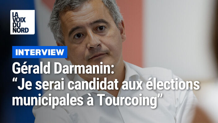 Gérald Darmanin : "Je serai candidat aux élections municipales à Tourcoing"