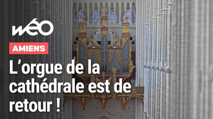 Amiens : le grand orgue de la cathédrale de retour !