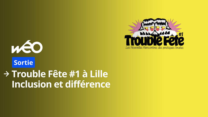 Trouble Fête, le festival Lillois qui mêle création artistique et troubles psychiques