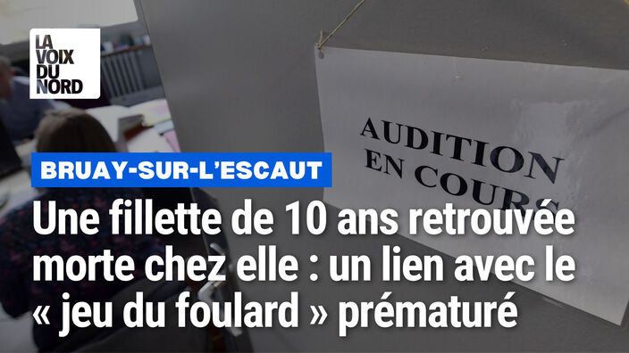 Bruay-sur-l'Escaut : une fillette de 10 ans retrouvée morte chez elle, un lien avec le « jeu du foulard » prématuré