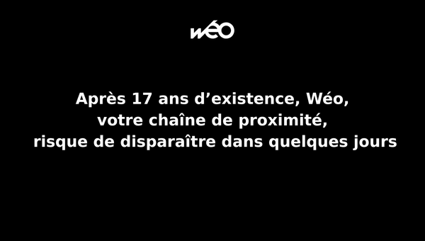 Wéo risque de disparaître dans quelques jours