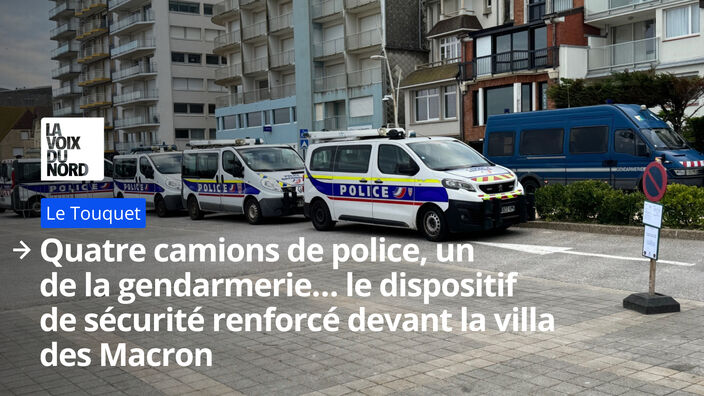 Le Touquet : quatre camions de police, un de la gendarmerie… la sécurité renforcée devant la villa des Macron